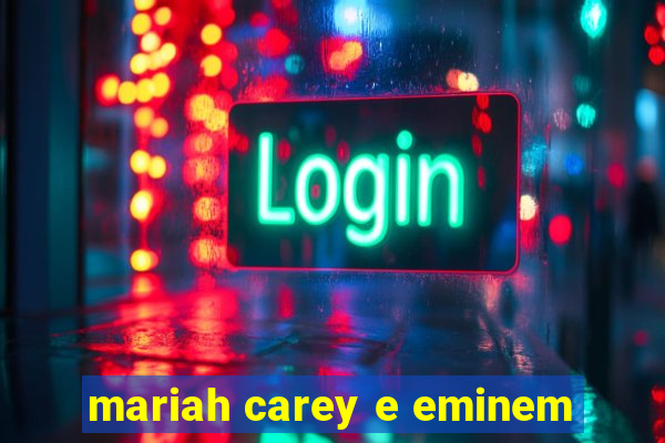 mariah carey e eminem